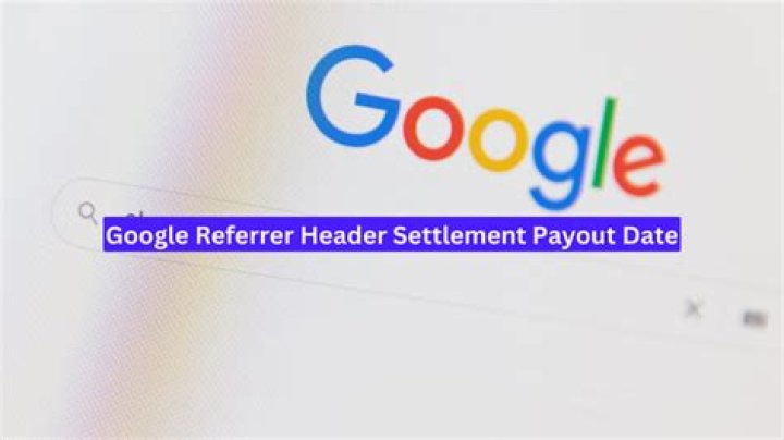 Google Referrer Header Settlement Payout Date, Amount, Eligibility and Status - SarkariResult
