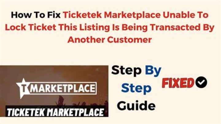 How to Fix / Solve Ticketek Marketplace Unable To Lock Ticket This Listing Is Being Transacted By Another Customer - SarkariResult